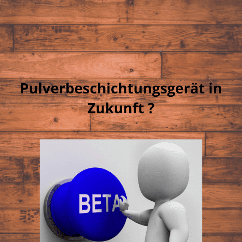 Pulverbeschichtungsgerät in Zukunft ?